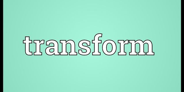 transform là gì - Nghĩa của từ transform