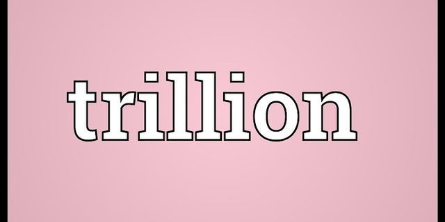 trillion là gì - Nghĩa của từ trillion