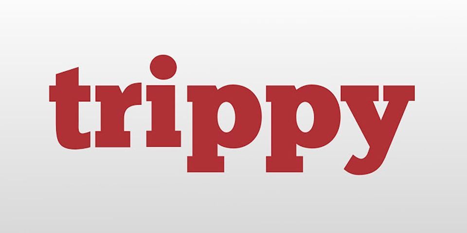 trippy là gì - Nghĩa của từ trippy