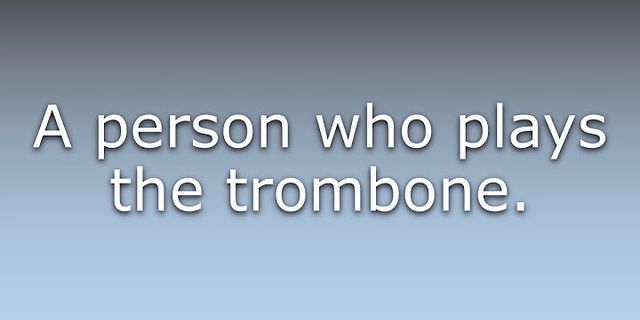 trombonist là gì - Nghĩa của từ trombonist