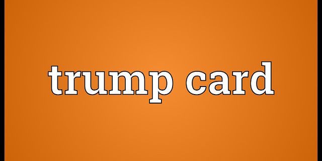 trump card là gì - Nghĩa của từ trump card