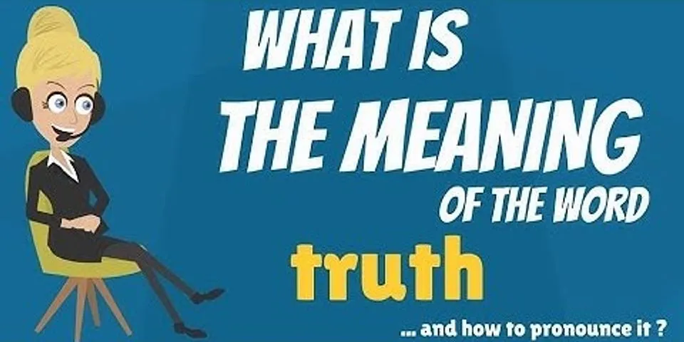 truth or truth là gì - Nghĩa của từ truth or truth