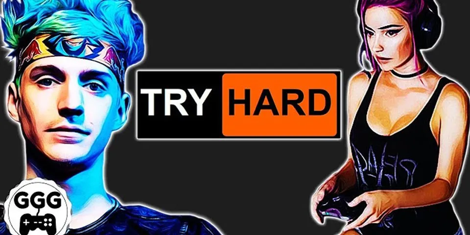 try hards là gì - Nghĩa của từ try hards