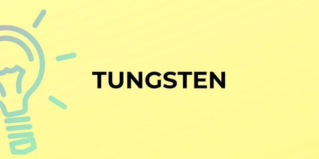 tungstens là gì - Nghĩa của từ tungstens