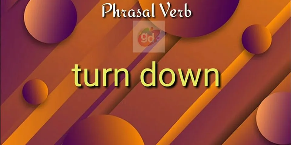 turn down là gì - Nghĩa của từ turn down