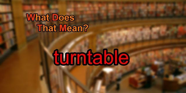 turntable là gì - Nghĩa của từ turntable