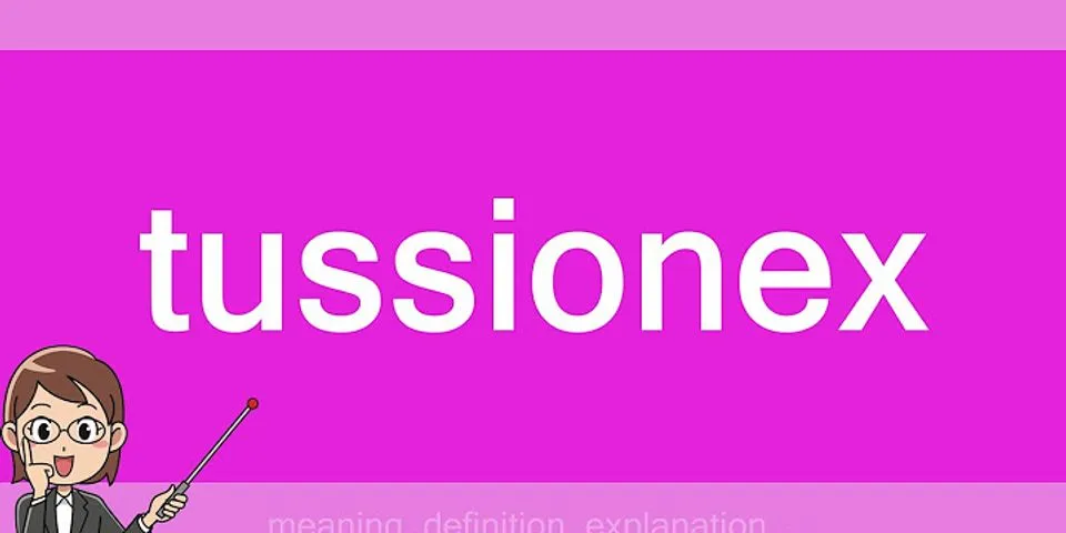 tussionex là gì - Nghĩa của từ tussionex