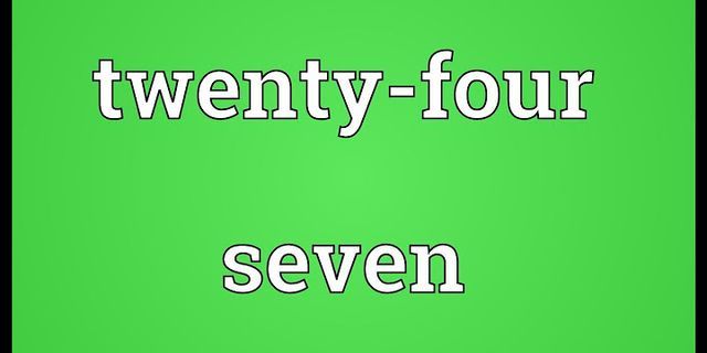 twenty four seven là gì - Nghĩa của từ twenty four seven