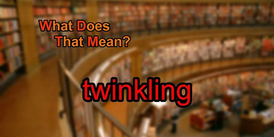 twinkling là gì - Nghĩa của từ twinkling