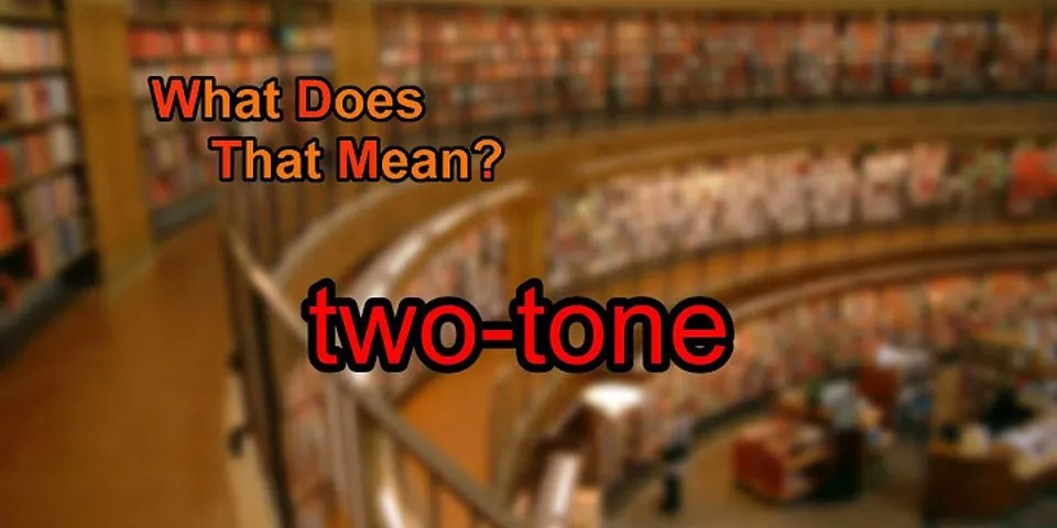 two-tone là gì - Nghĩa của từ two-tone
