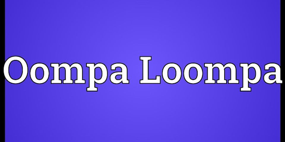 umpa lumpa là gì - Nghĩa của từ umpa lumpa