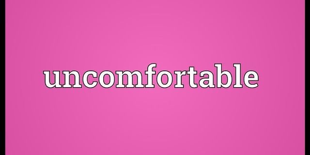 uncomfortably là gì - Nghĩa của từ uncomfortably