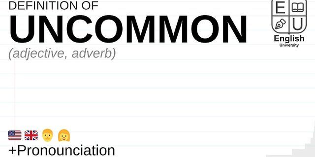 uncommon là gì - Nghĩa của từ uncommon