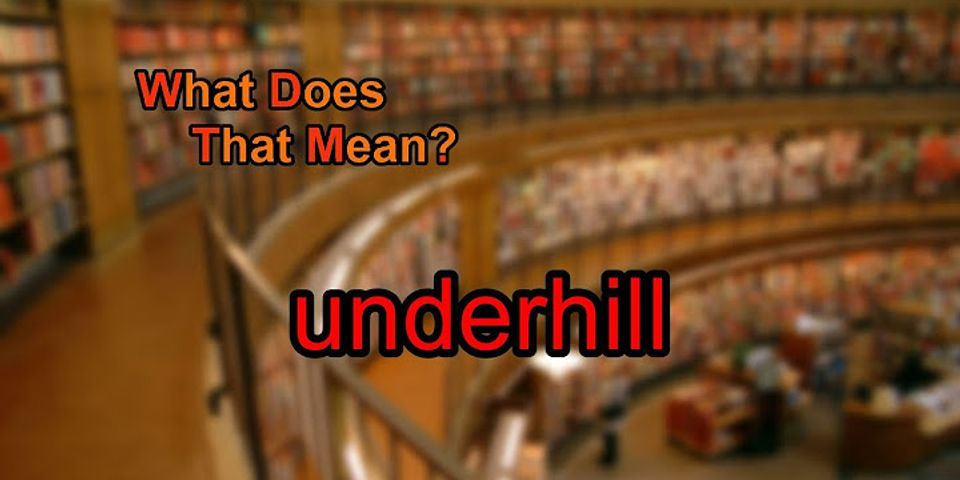 underhill là gì - Nghĩa của từ underhill