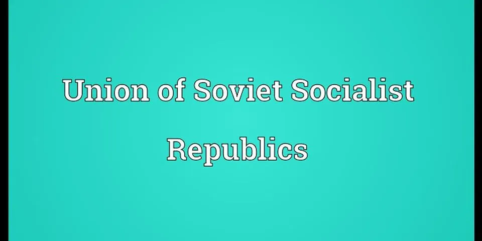 union of soviet socialist republics là gì - Nghĩa của từ union of soviet socialist republics