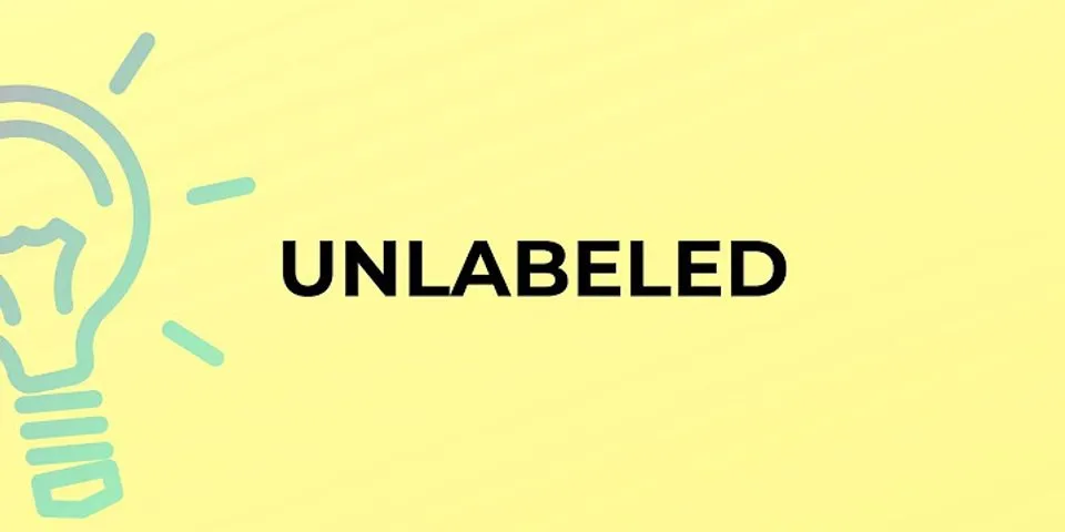 unlabeled là gì - Nghĩa của từ unlabeled