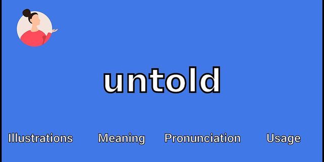 untold là gì - Nghĩa của từ untold
