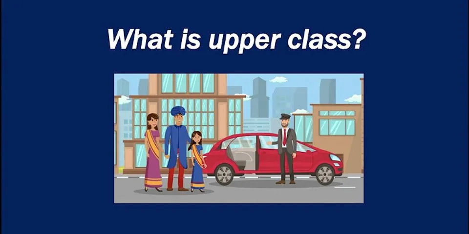 upper class là gì - Nghĩa của từ upper class