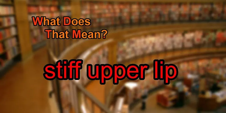 upper lip là gì - Nghĩa của từ upper lip