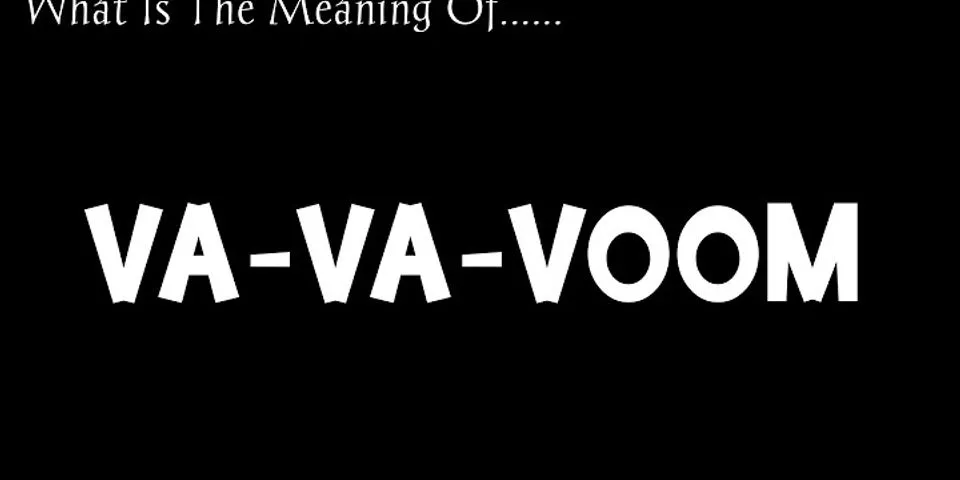 va va voom là gì - Nghĩa của từ va va voom