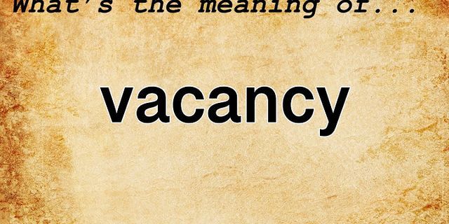 vacancy là gì - Nghĩa của từ vacancy