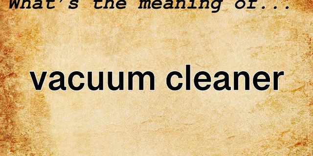 vaccum cleaner là gì - Nghĩa của từ vaccum cleaner