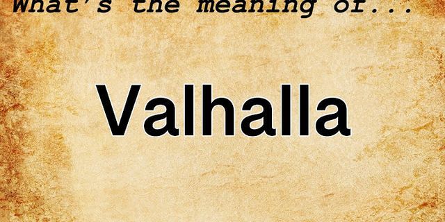 valhalla là gì - Nghĩa của từ valhalla
