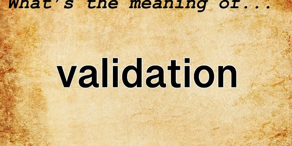 validation là gì - Nghĩa của từ validation