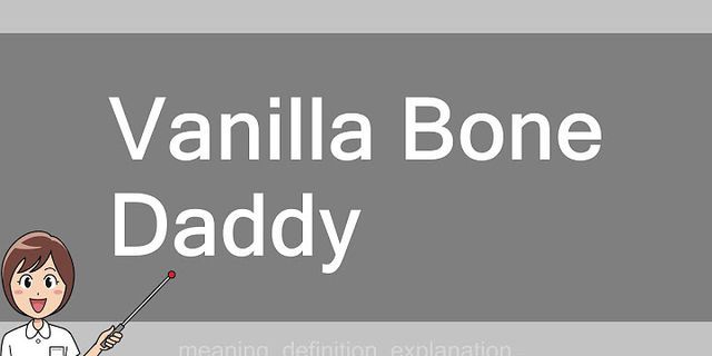 vanilla bone daddy là gì - Nghĩa của từ vanilla bone daddy