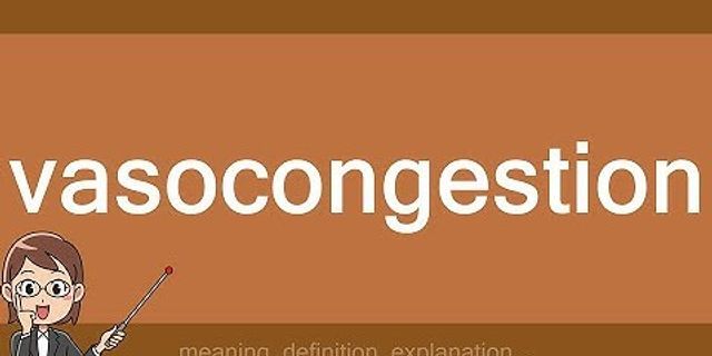 vasocongestion là gì - Nghĩa của từ vasocongestion