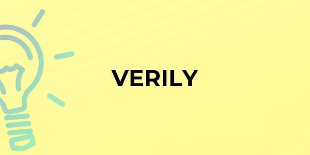 verily là gì - Nghĩa của từ verily