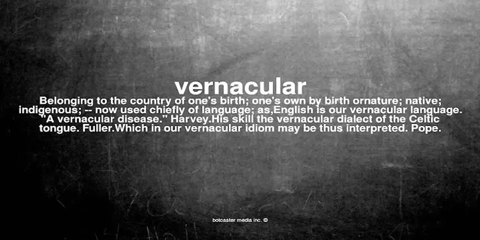 vernacular là gì - Nghĩa của từ vernacular