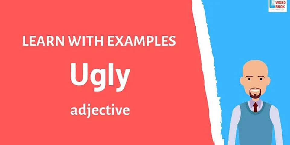 very ugly là gì - Nghĩa của từ very ugly