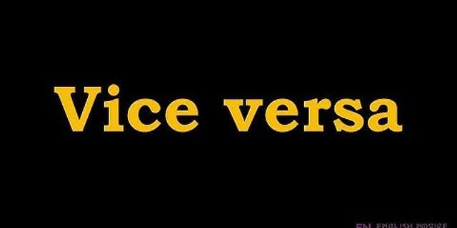 vice vice versa là gì - Nghĩa của từ vice vice versa
