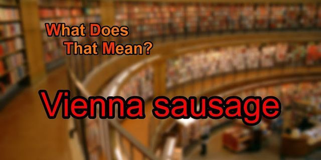 vienna sausage là gì - Nghĩa của từ vienna sausage