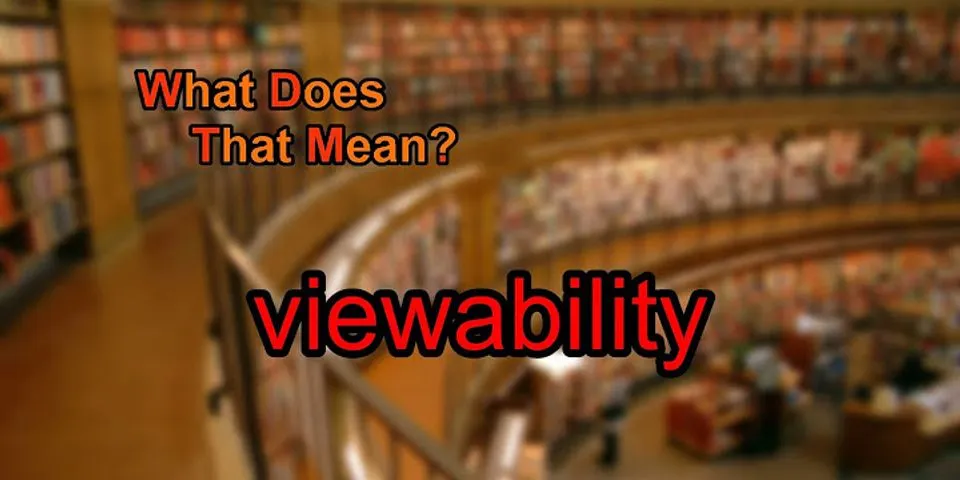 viewability là gì - Nghĩa của từ viewability