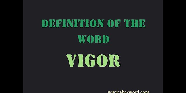 vigor là gì - Nghĩa của từ vigor