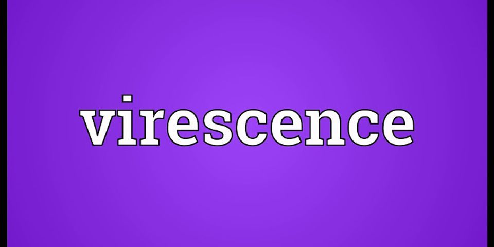 virescence là gì - Nghĩa của từ virescence