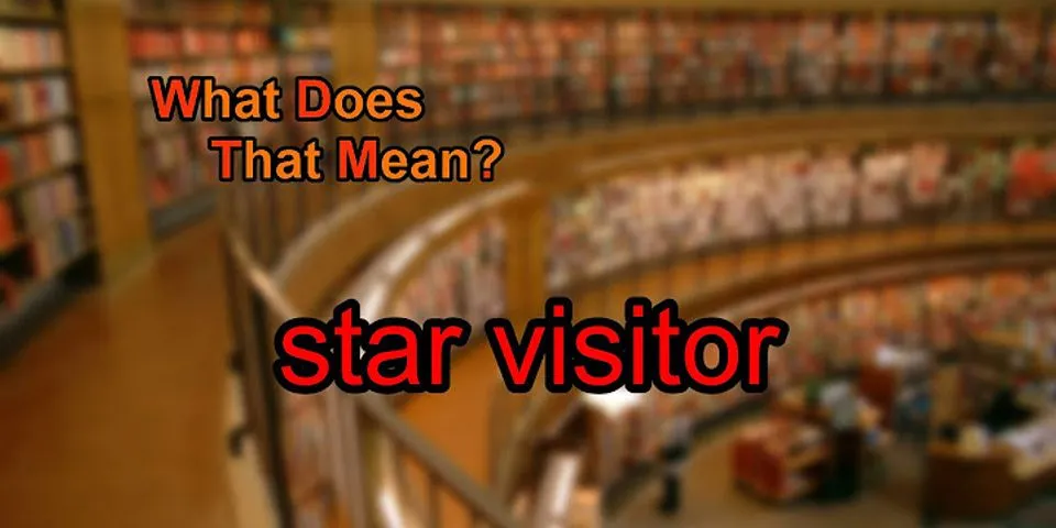 visitor là gì - Nghĩa của từ visitor