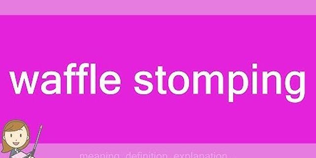 waffle stomping là gì - Nghĩa của từ waffle stomping