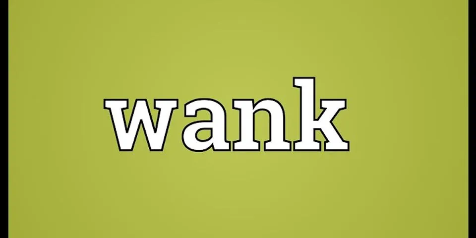 wank session là gì - Nghĩa của từ wank session