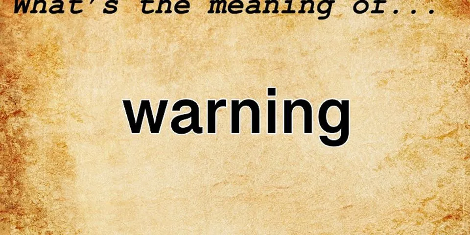 warning là gì - Nghĩa của từ warning
