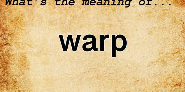 warps là gì - Nghĩa của từ warps