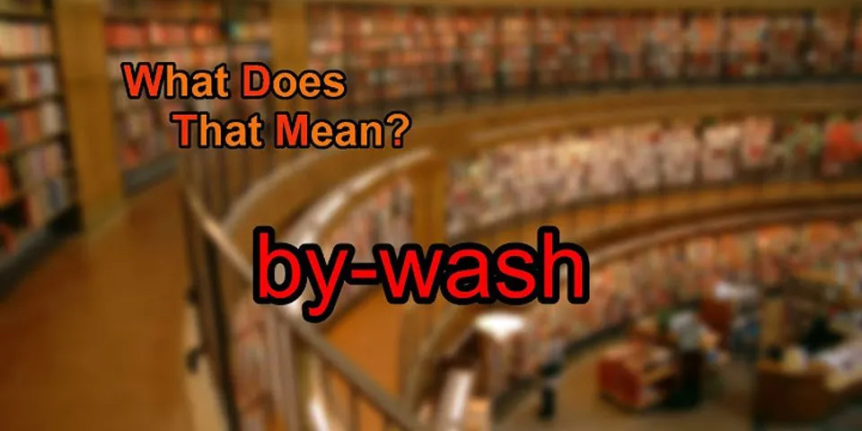 wash là gì - Nghĩa của từ wash