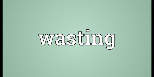 wasting là gì - Nghĩa của từ wasting