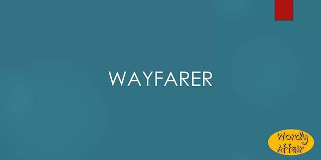 wayfarers là gì - Nghĩa của từ wayfarers