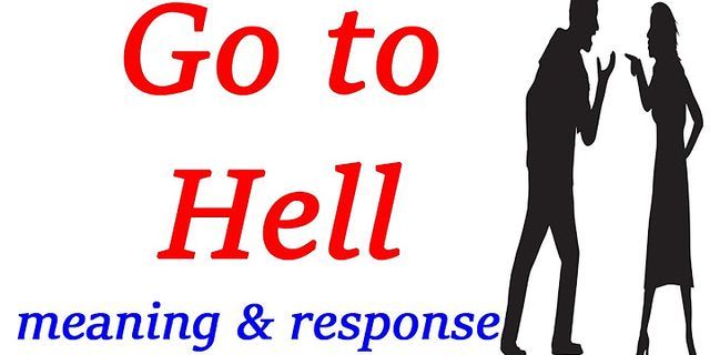 went to hell là gì - Nghĩa của từ went to hell