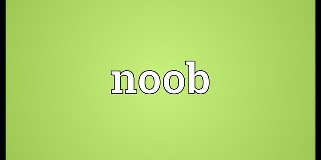 what a noob là gì - Nghĩa của từ what a noob