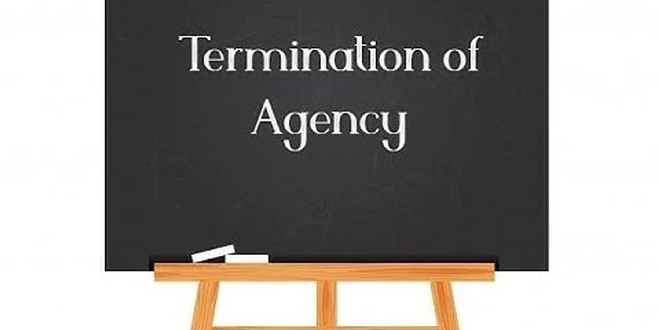 What are the methods of termination of agency?