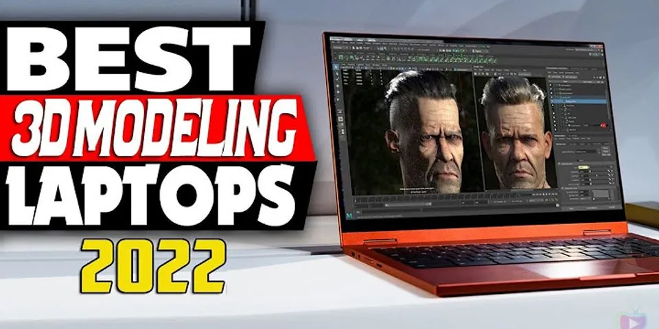 What do you need in laptop for 3D modeling?